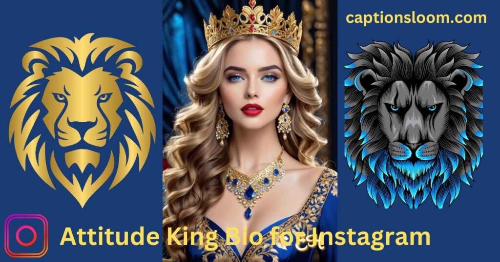 Blonde woman in royal blue gown, wearing a golden crown, flanked by lion illustrations. Text: "Attitude King Bio for Instagram" and "captionsloom.com."