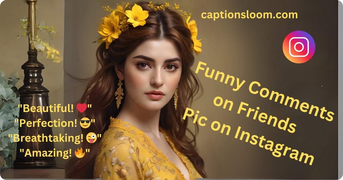 Portrait of a woman in a yellow dress with flowers in her hair, set against a neutral background. Text: "Funny Comments on Friends Pic on Instagram."