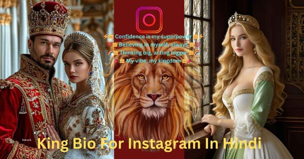 A regal couple in ornate robes and crowns stand on the left. A lion illustration and motivational text are in the center, while a woman in a jeweled gown is on the right. Text at bottom reads "King Bio For Instagram In Hindi". The tone is elegant and empowering.