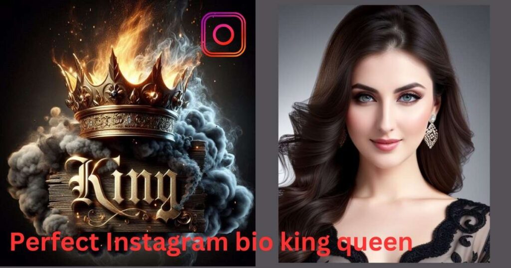 Fiery crown with "King" text on the left; elegant woman with long hair and earrings on the right. Text: "Perfect Instagram bio king queen."