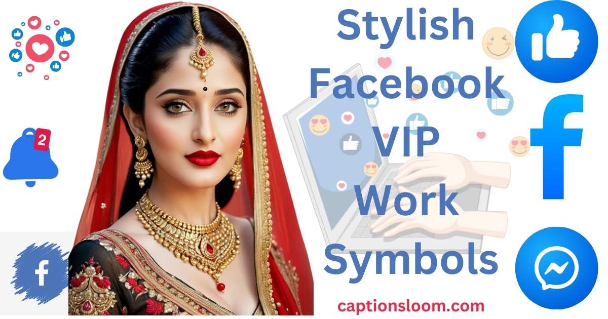 A woman in Indian attire with elaborate jewelry next to Facebook icons, like thumbs up and notifications. Text reads "Stylish Facebook VIP Work Symbols."