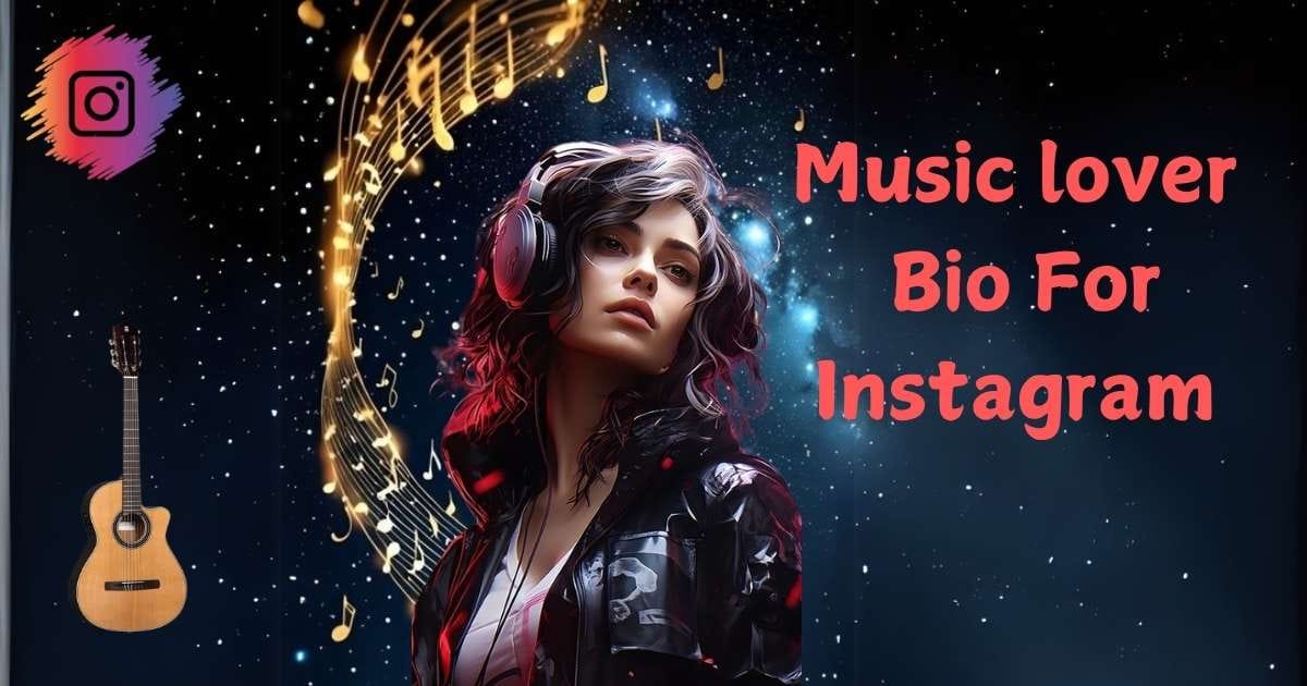 A woman with headphones listens to music against a starry backdrop with swirling musical notes. Acoustic guitar on the left. Text reads, "Music lover Bio For Instagram." Energetic and creative theme. music lover bio for instagram