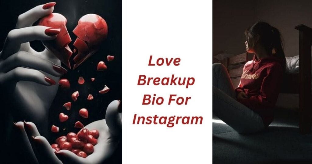 Split image. Left: Black and white hands with red nails holding a shattered heart. Right: Girl in red hoodie sits alone in a dimly lit room. Center text: "Love Breakup Bio For Instagram." Mood: melancholic.
breakup bio for instagram for boy