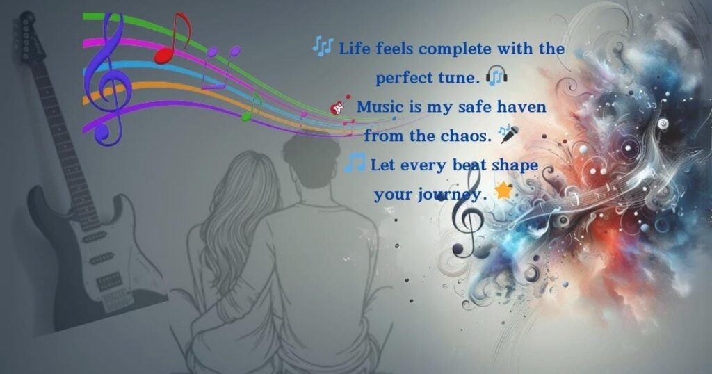 A couple sits back-to-back next to a guitar, with colorful musical notes swirling around. Text reads: “Life feels complete with the perfect tune. Music is my safe haven from the chaos. Let every beat shape your journey.” The tone is serene and artistic.
